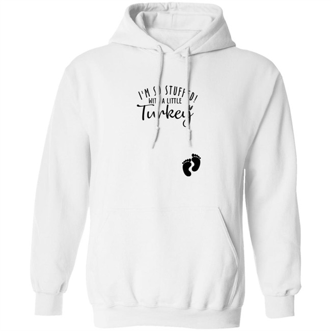 I'm So Stuffed With A Little Turkey Shirt I'm So Stuffed With A Little Turkey Shirt