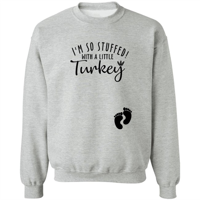 I'm So Stuffed With A Little Turkey Shirt I'm So Stuffed With A Little Turkey Shirt