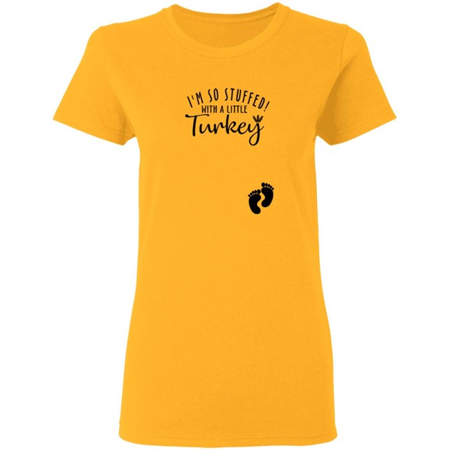 I'm So Stuffed With A Little Turkey Shirt I'm So Stuffed With A Little Turkey Shirt
