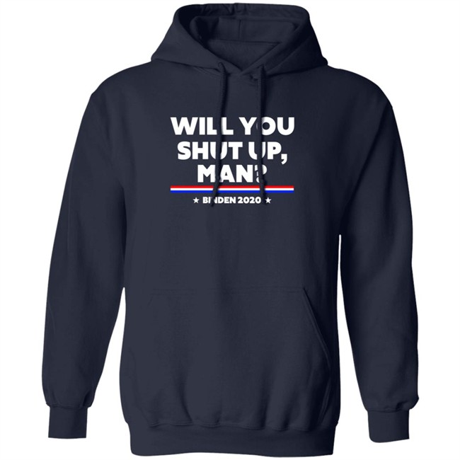 Will You Shut Up Man Binden 2020 Shirt Will You Shut Up Man Binden 2020 Shirt