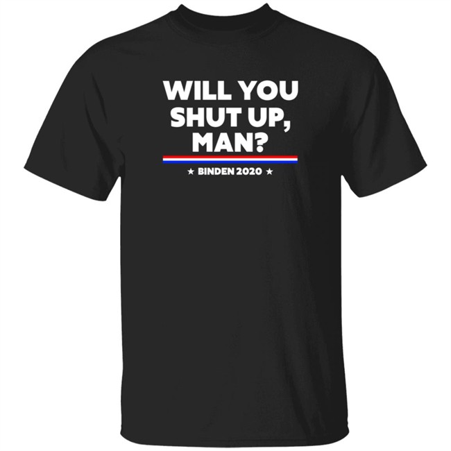 Will You Shut Up Man Binden 2020 Shirt Will You Shut Up Man Binden 2020 Shirt