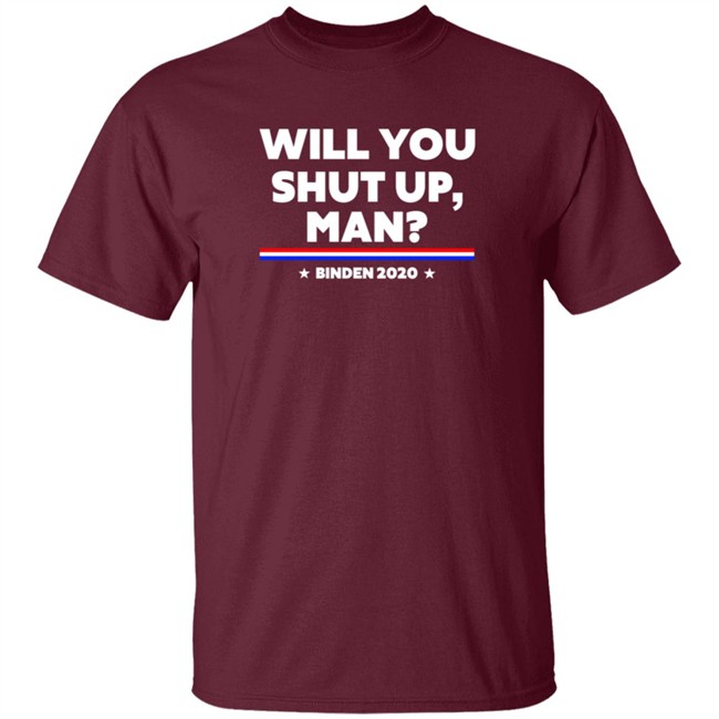 Will You Shut Up Man Binden 2020 Shirt Will You Shut Up Man Binden 2020 Shirt