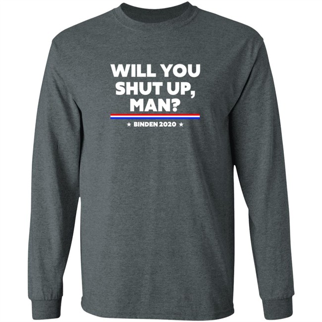 Will You Shut Up Man Binden 2020 Shirt Will You Shut Up Man Binden 2020 Shirt