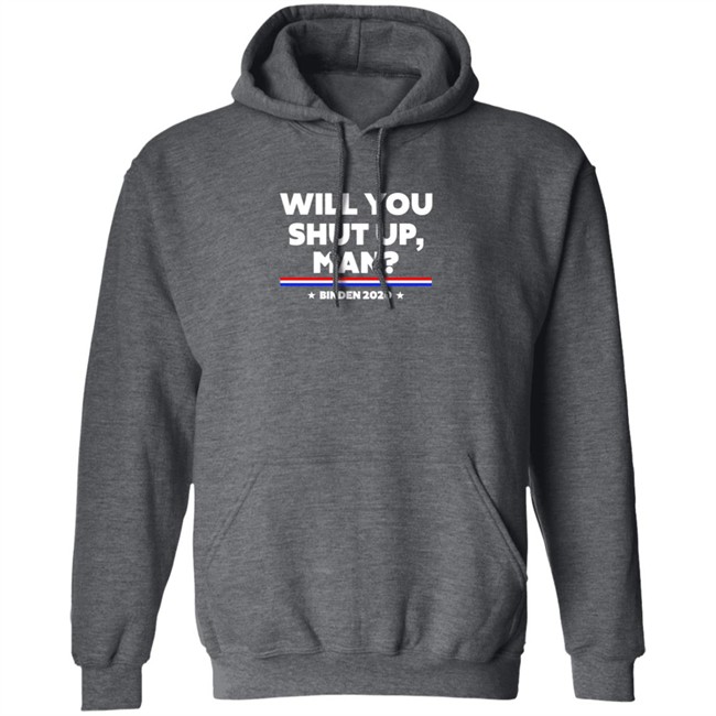 Will You Shut Up Man Binden 2020 Shirt Will You Shut Up Man Binden 2020 Shirt