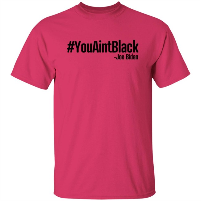 YouAintBlack Shirt YouAintBlack Shirt