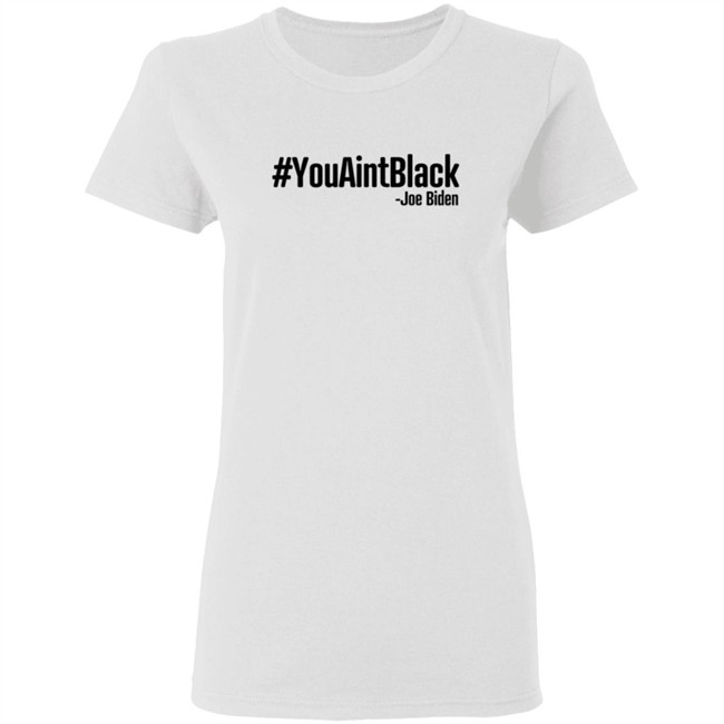 YouAintBlack Shirt YouAintBlack Shirt