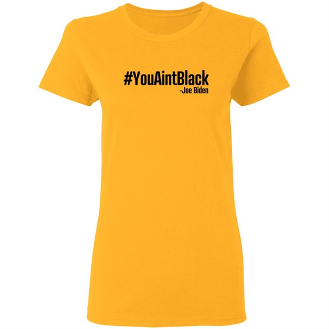 YouAintBlack Shirt YouAintBlack Shirt