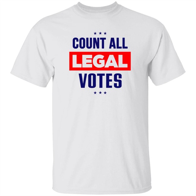 Count All Legal Votes Shirt Count All Legal Votes Shirt