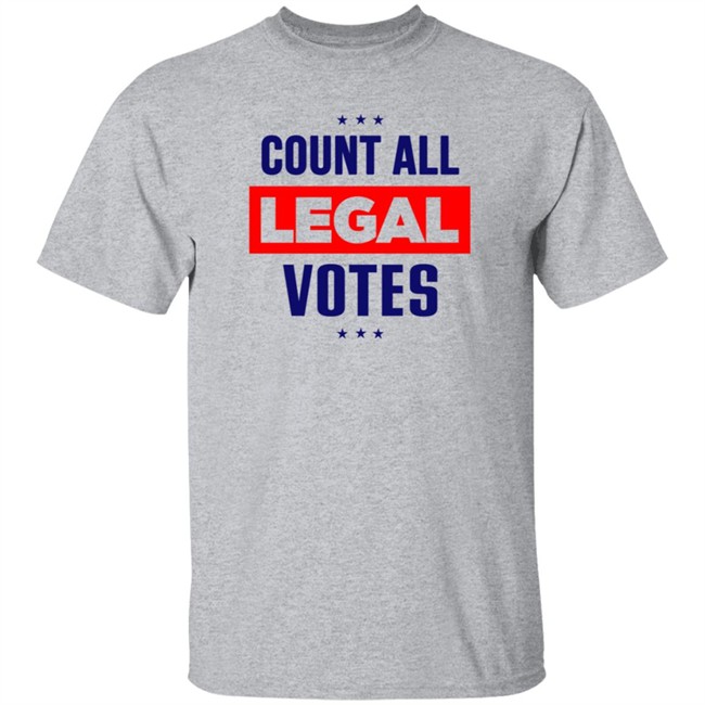 Count All Legal Votes Shirt Count All Legal Votes Shirt