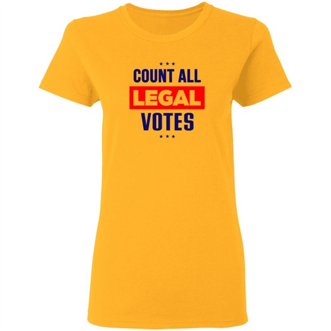 Count All Legal Votes Shirt Count All Legal Votes Shirt