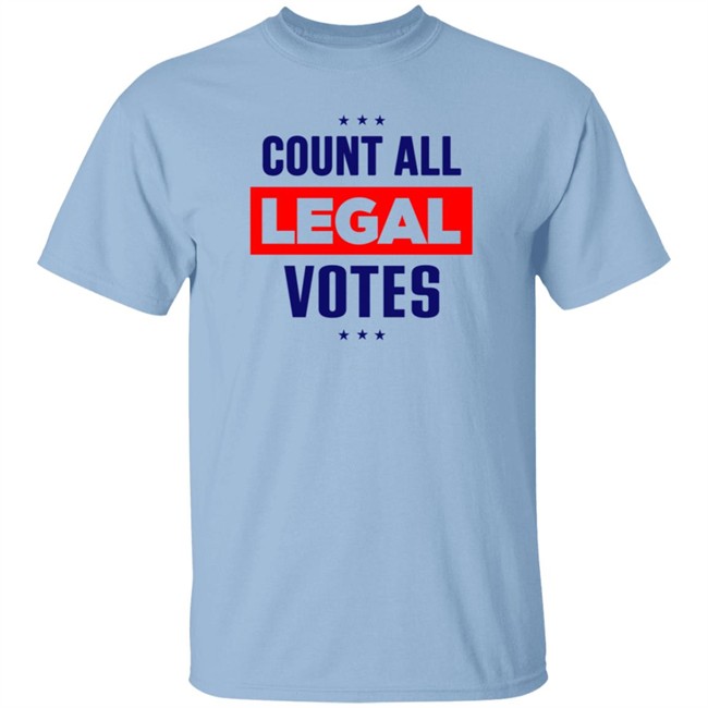 Count All Legal Votes Shirt Count All Legal Votes Shirt