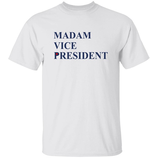 Madam Vice President Vice President Elect Harris Shirt Madam Vice President Vice President Elect Harris Shirt