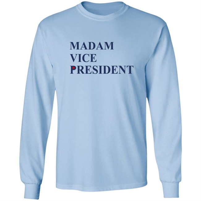 Madam Vice President Vice President Elect Harris Shirt Madam Vice President Vice President Elect Harris Shirt