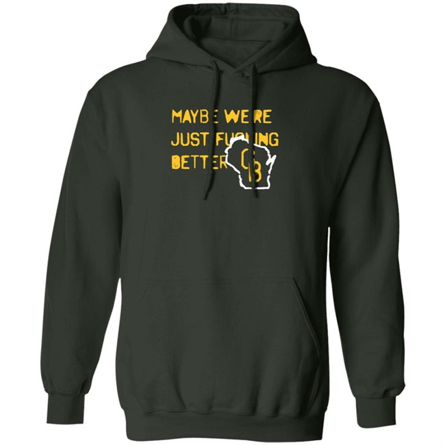 Jen Mack Maybe We're Just Fucking Better Gb T Shirt Campeche Collective Merch Jen Mack Maybe We're Just Fucking Better Gb T Shirt Campeche Collective Merch