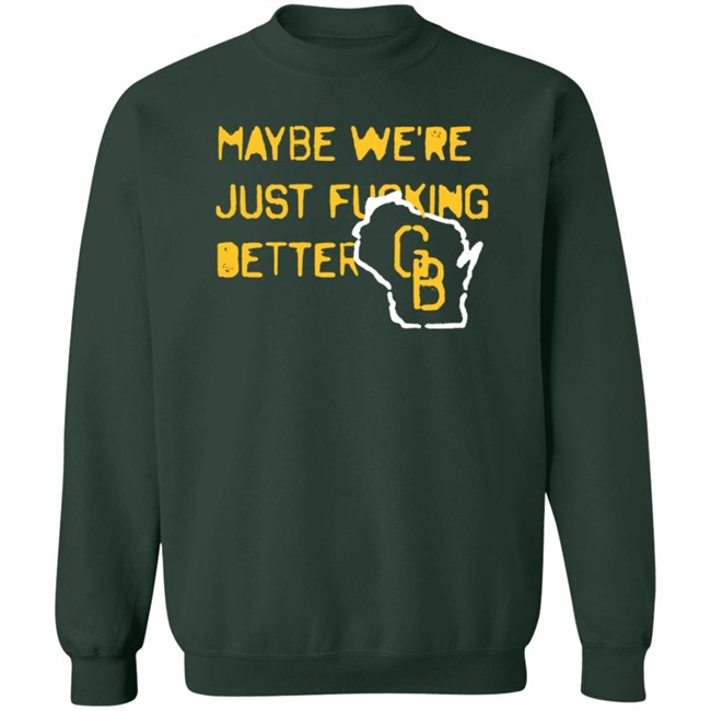 Jen Mack Maybe We're Just Fucking Better Gb T Shirt Campeche Collective Merch Jen Mack Maybe We're Just Fucking Better Gb T Shirt Campeche Collective Merch