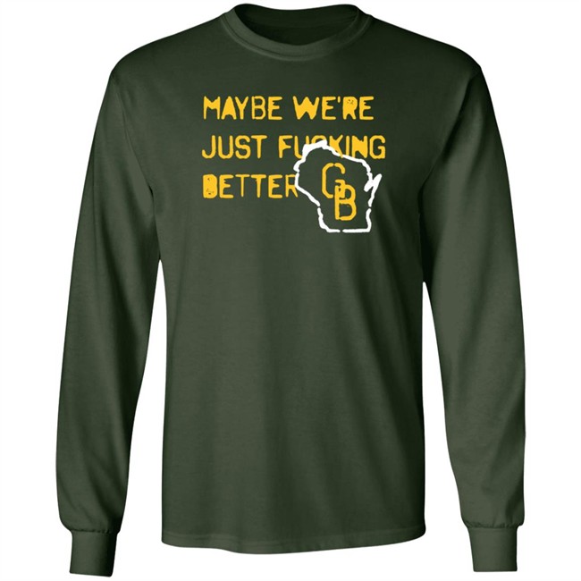 Jen Mack Maybe We're Just Fucking Better Gb T Shirt Campeche Collective Merch Jen Mack Maybe We're Just Fucking Better Gb T Shirt Campeche Collective Merch