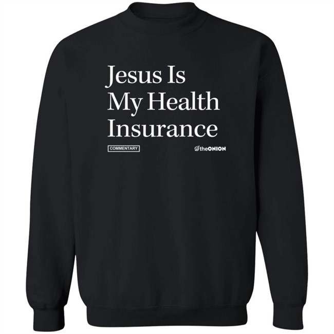 The Onion Store Jesus Is My Health Insurance Onion Headline T Shirt The Onion Store Jesus Is My Health Insurance Onion Headline T Shirt