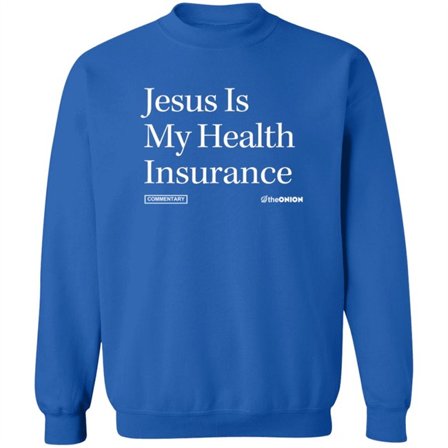 The Onion Store Jesus Is My Health Insurance Onion Headline T Shirt The Onion Store Jesus Is My Health Insurance Onion Headline T Shirt