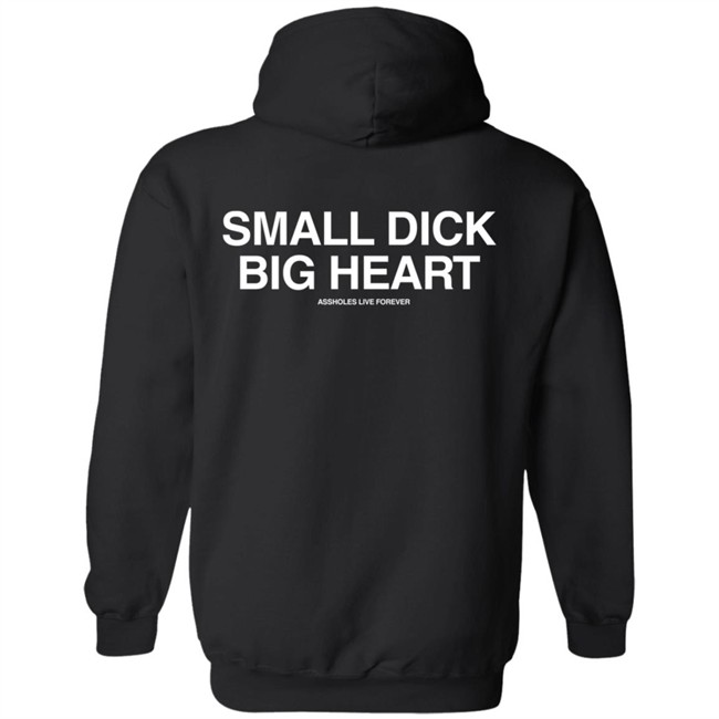 Linda Finegold Merch Small Dick Big Heart Assholes Live Forever Hoodie Linda Finegold Merch Small Dick Big Heart Assholes Live Forever Hoodie