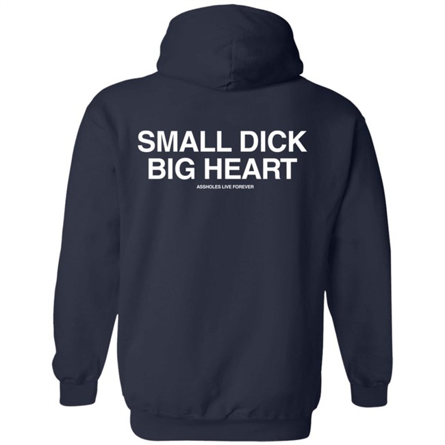 Linda Finegold Merch Small Dick Big Heart Assholes Live Forever Hoodie Linda Finegold Merch Small Dick Big Heart Assholes Live Forever Hoodie