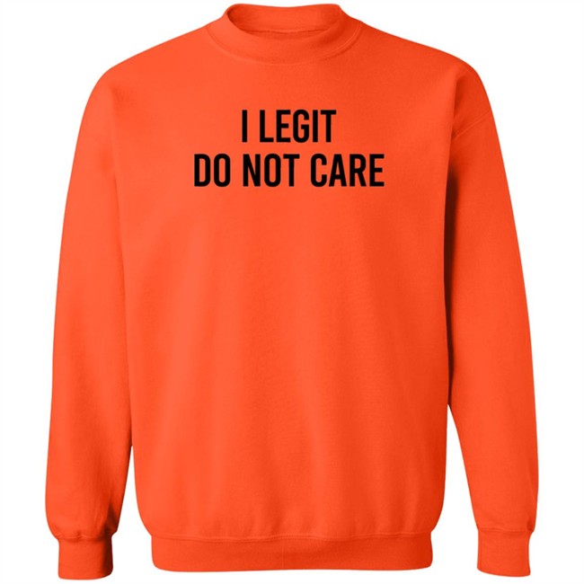 I Legit Do Not Care T Shirt Likecorri I Legit Do Not Care T Shirt Likecorri