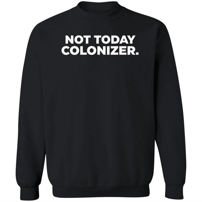 Not Today Colonizer Shirt Joy Henderson Afro Indigenous Woman Not Today Colonizer Shirt Joy Henderson Afro Indigenous Woman