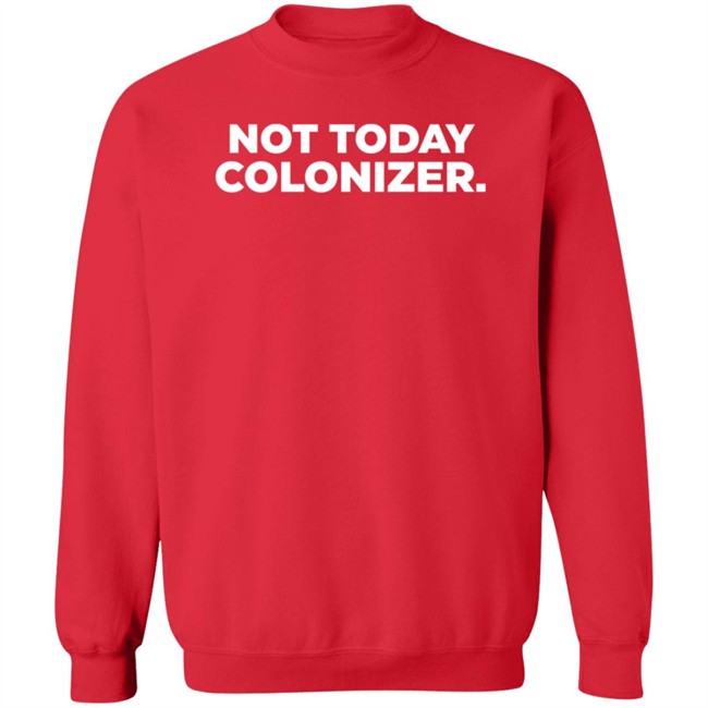 Not Today Colonizer Shirt Joy Henderson Afro Indigenous Woman Not Today Colonizer Shirt Joy Henderson Afro Indigenous Woman