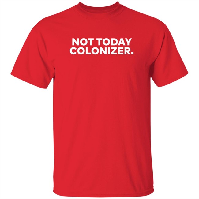 Joy Henderson Not Today Colonizer Shirt