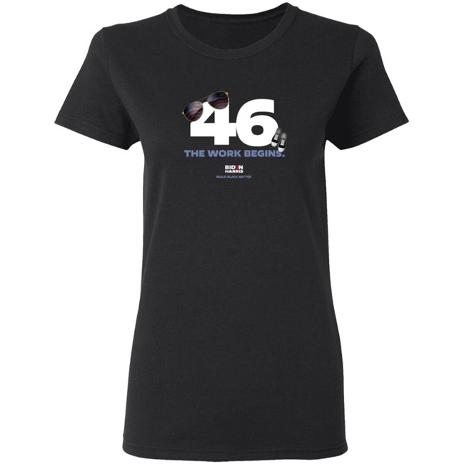 Biden 46 The Work Begins T Shirt Biden 46 The Work Begins T Shirt