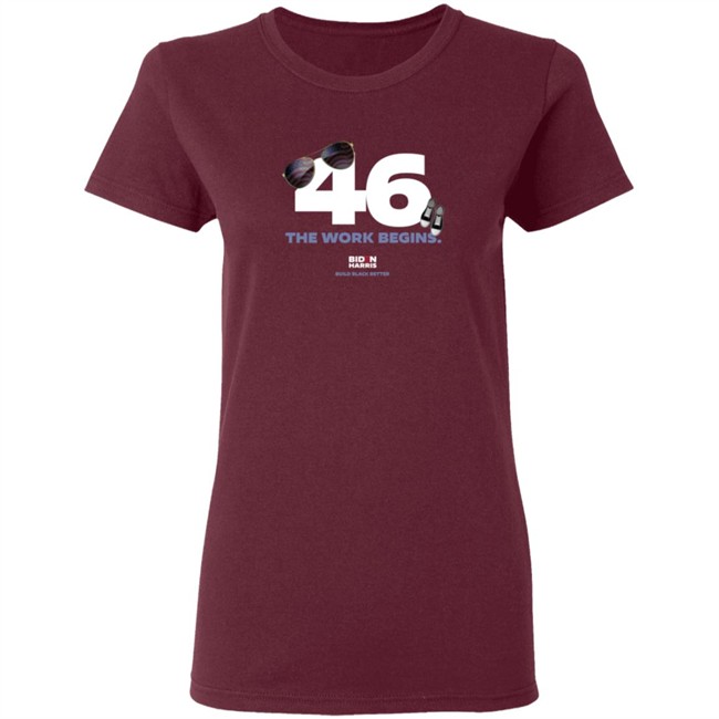 Biden 46 The Work Begins T Shirt Biden 46 The Work Begins T Shirt