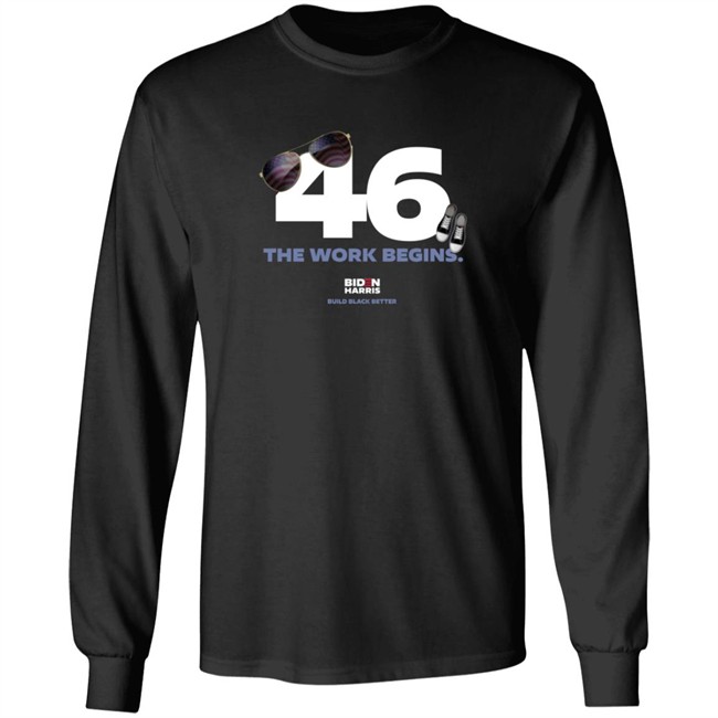 Biden 46 The Work Begins T Shirt Biden 46 The Work Begins T Shirt