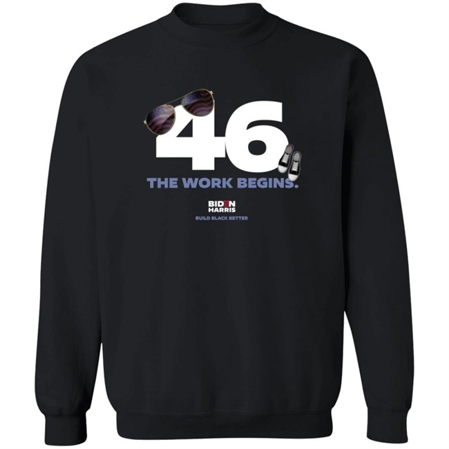Biden 46 The Work Begins T Shirt Biden 46 The Work Begins T Shirt