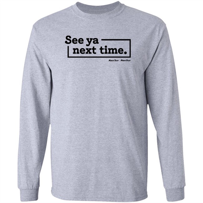 Kwik Trip Merch See Ya Next Time Synt Sweatshirt Kwik Trip Merch See Ya Next Time Synt Sweatshirt
