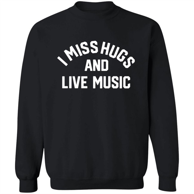 Musicians Corner Merch I Miss Hugs And Live Music Tee Shirt Musicians Corner Merch I Miss Hugs And Live Music Tee Shirt