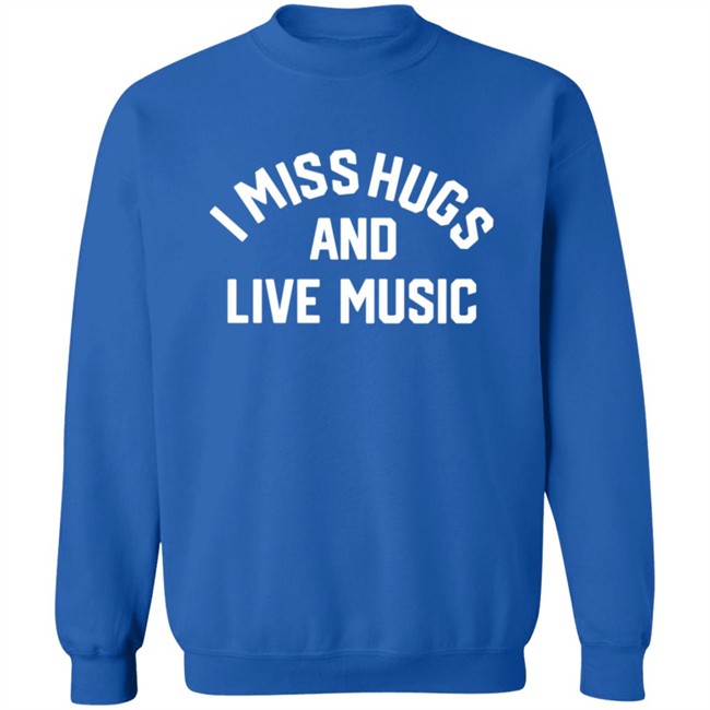 Musicians Corner Merch I Miss Hugs And Live Music Tee Shirt Musicians Corner Merch I Miss Hugs And Live Music Tee Shirt