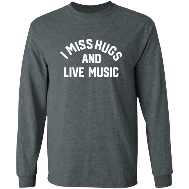 Musicians Corner Merch I Miss Hugs And Live Music Tee Shirt Musicians Corner Merch I Miss Hugs And Live Music Tee Shirt