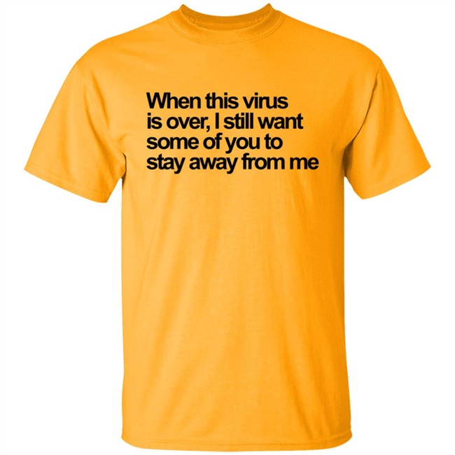 When This Virus Is Over T Shirt When This Virus Is Over T Shirt