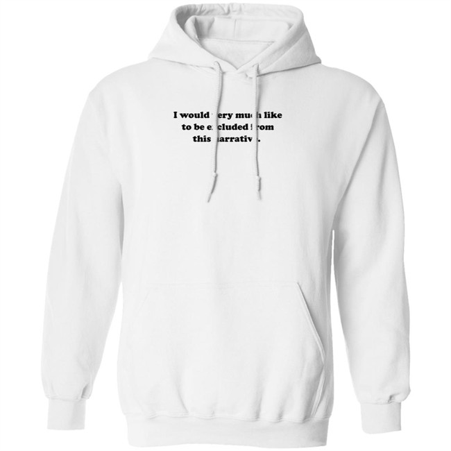 Jeff Watters I Would Very Much Like To Be Excluded From This Narrative Shirt Jeff Watters I Would Very Much Like To Be Excluded From This Narrative Shirt