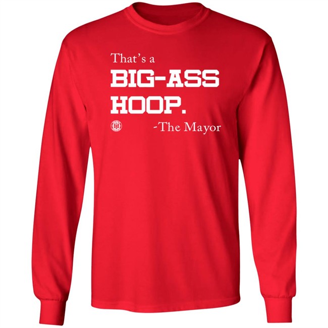 BBB Printing Stores That's A Big Ass Hoop The Mayor Shirt BBB Printing Stores That's A Big Ass Hoop The Mayor Shirt