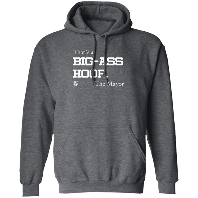 BBB Printing Stores That's A Big Ass Hoop The Mayor Shirt BBB Printing Stores That's A Big Ass Hoop The Mayor Shirt