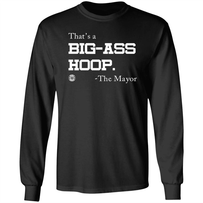 BBB Printing Stores That's A Big Ass Hoop The Mayor Shirt BBB Printing Stores That's A Big Ass Hoop The Mayor Shirt
