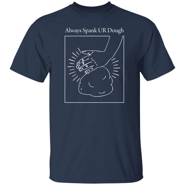 Joshua Weissman Merch Always Spank Ur Dough Shirt Joshua Weissman Merch Always Spank Ur Dough Shirt