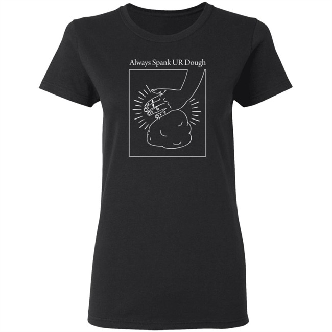 Joshua Weissman Merch Always Spank Ur Dough Shirt Joshua Weissman Merch Always Spank Ur Dough Shirt