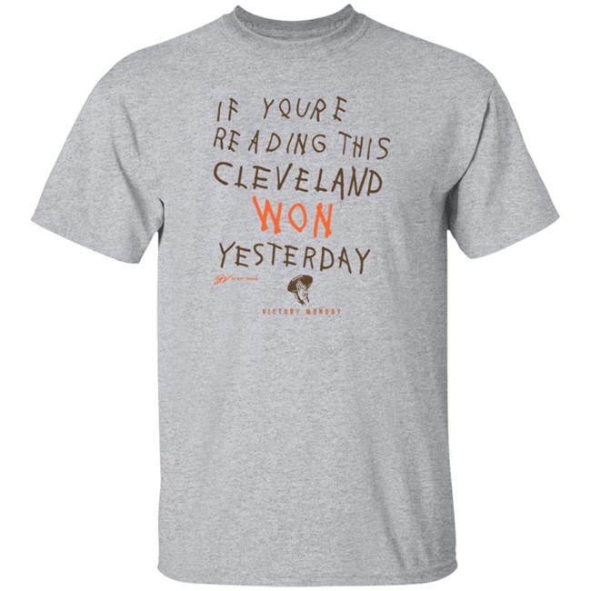 If You're Reading This Cleveland Won Yesterday T Shirt If You're Reading This Cleveland Won Yesterday T Shirt