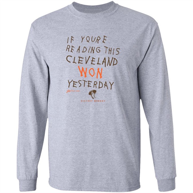 If You're Reading This Cleveland Won Yesterday T Shirt If You're Reading This Cleveland Won Yesterday T Shirt