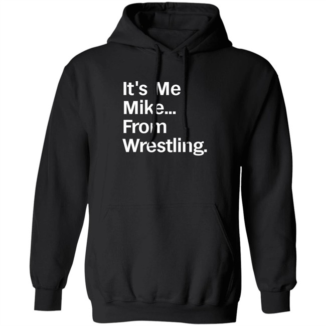 It's Me Mike From Wrestling Shirt Curtis It's Me Mike From Wrestling Shirt Curtis