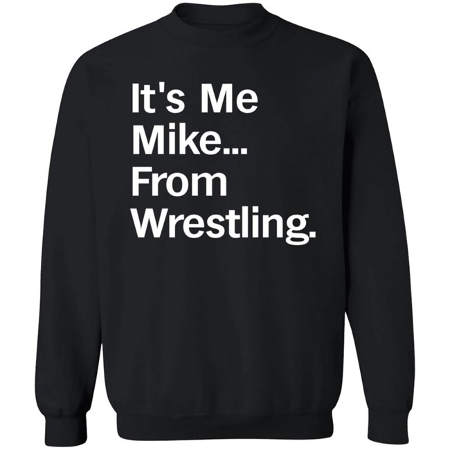 It's Me Mike From Wrestling Shirt Curtis It's Me Mike From Wrestling Shirt Curtis