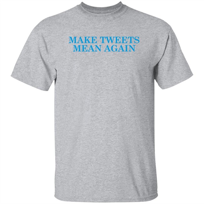Daily Wire Merch Make Tweets Mean Again T Shirt Daily Wire Merch Make Tweets Mean Again T Shirt