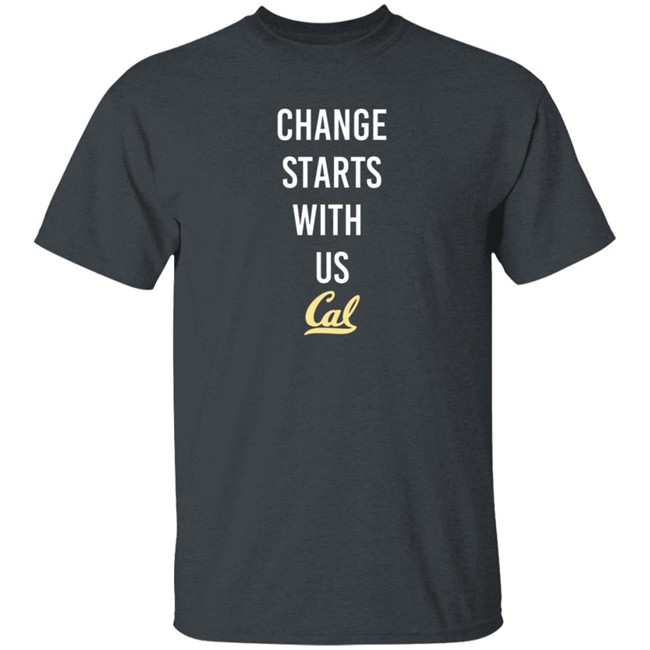Cal Basketball Change Starts With Us Shirt Cal Basketball Change Starts With Us Shirt