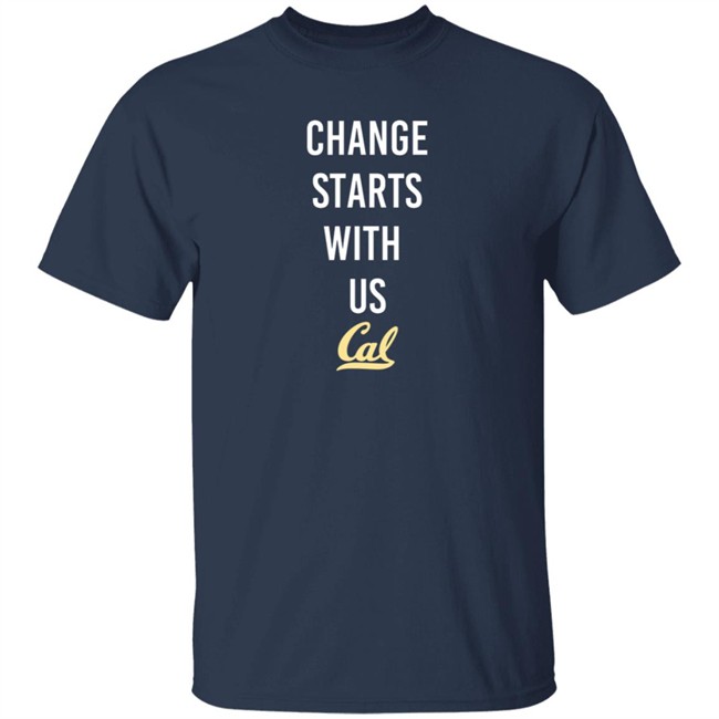 Cal Basketball Change Starts With Us Shirt Cal Basketball Change Starts With Us Shirt